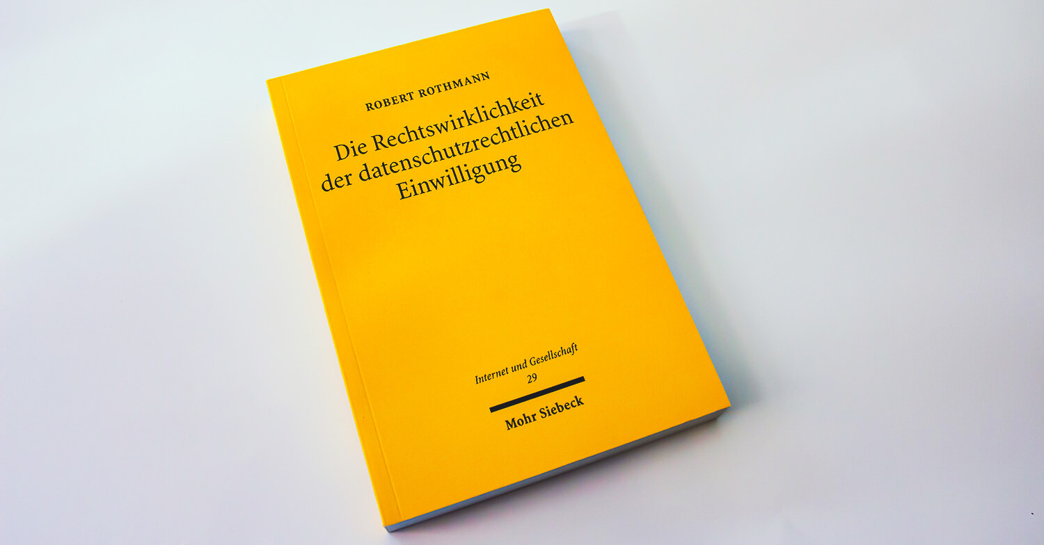 Buch: Robert Rothmann - Die Rechtswirksamkeit der datenschutzrechtlichen Einwilligung, Internet und Gesellschaft 29 - Mohr Siebeck
