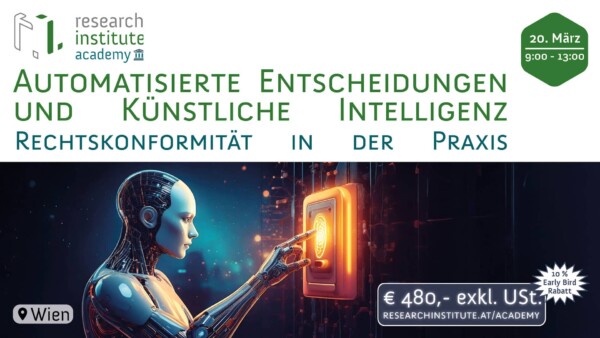 20. März 2025 9-13:00 Research Institute Academy Seminar: Automatisierte Entscheidungen und Künstliche Intelligenz - Rechtskonformität in der Praxis, Wien, Preis 480€ exkl. UST - 10% Early Bird Rabatt. Nild: Ein Roboter drückt auf einen Button