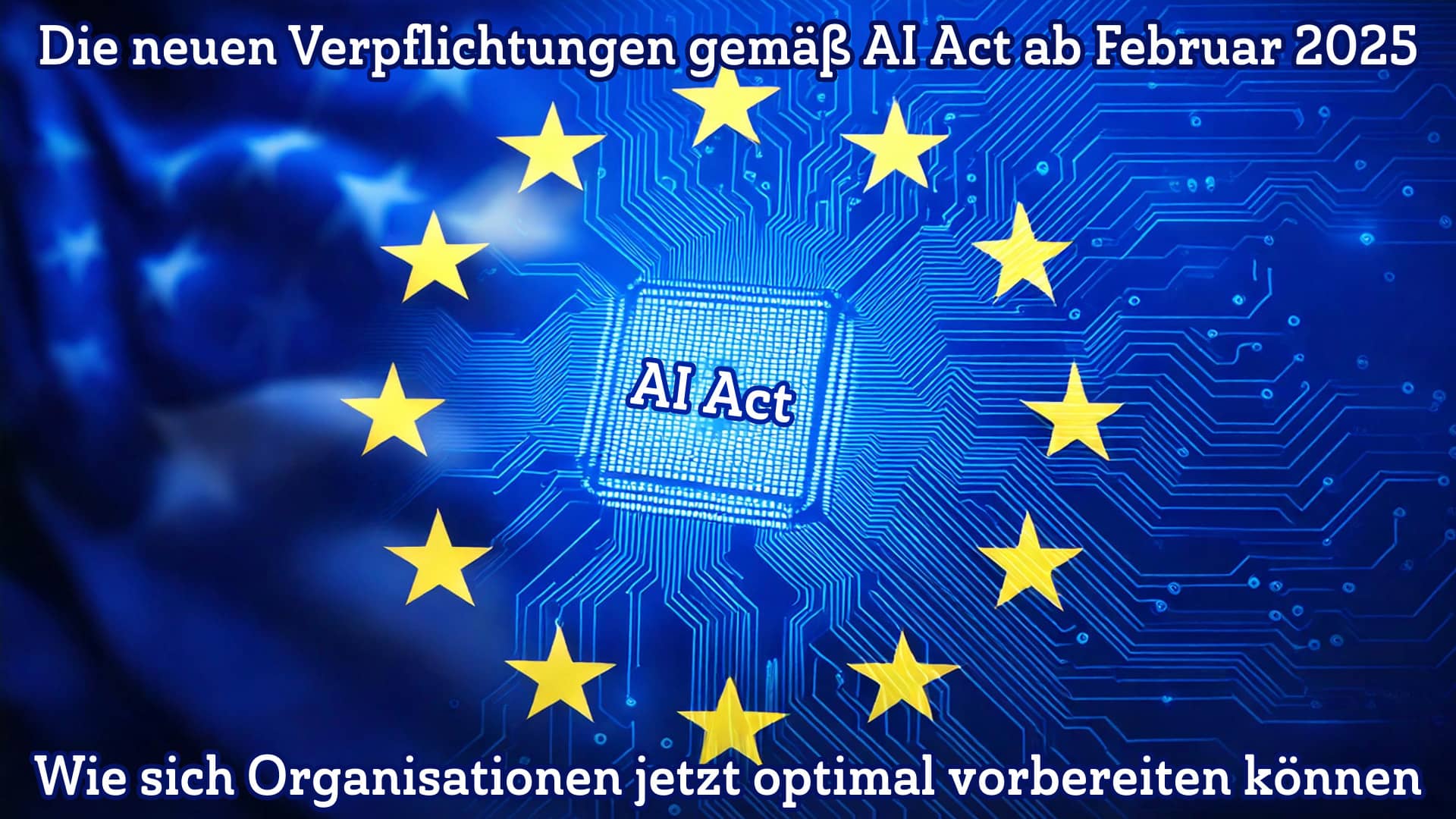 Die neuen Verpflichtungen gemäß AI Act ab Februar 2025 - Wie sich Organisationen jetzt optimal vorbereiten können