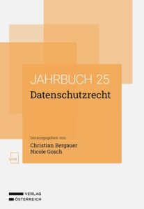 Jahrbuch 25 Datenschutzrecht herausgegeben von Christian Bergauer und Nicole Gosch - Verlag Österreich